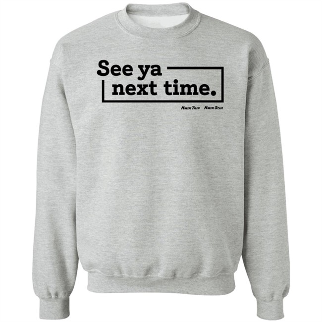 Kwik Trip Merch See Ya Next Time Synt Sweatshirt