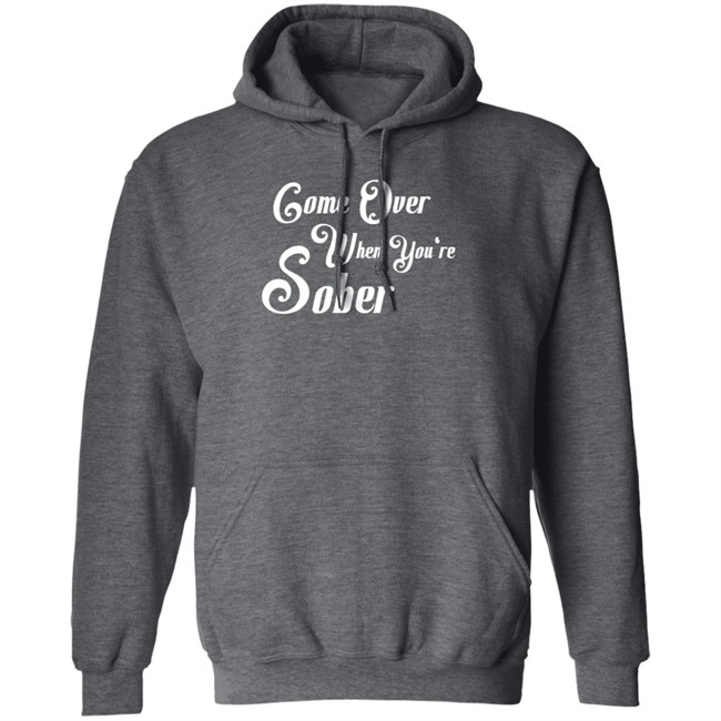 Steezy Kane Merch Come Over When You're Sober Tee Shirt Steezy Kane Merch Come Over When You're Sober Tee Shirt