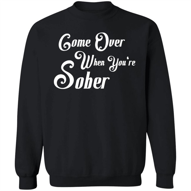 Steezy Kane Merch Come Over When You're Sober Tee Shirt Steezy Kane Merch Come Over When You're Sober Tee Shirt