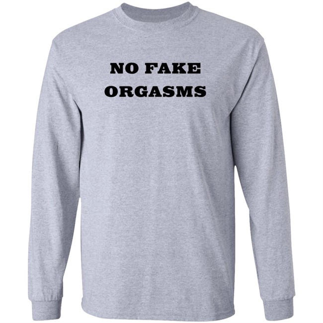 No Fake Orgasms Shirt Kemi Marie