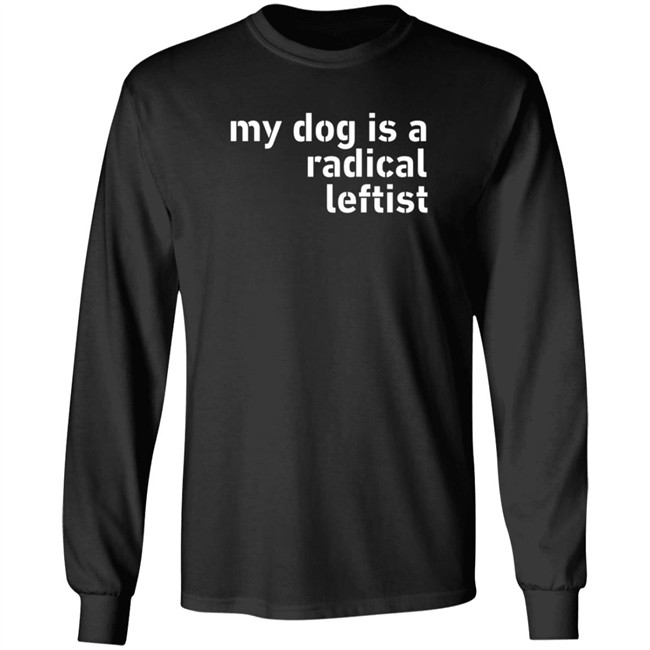 Levi Fetterman My Dog Is A Radical Leftist T Shirt Room Rater Levi Fetterman My Dog Is A Radical Leftist T Shirt Room Rater