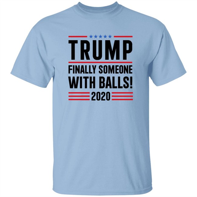 BridgetKennyFl1 Trump Finally Someone With Balls 2020 Shirt BridgetKennyFl1 Trump Finally Someone With Balls 2020 Shirt