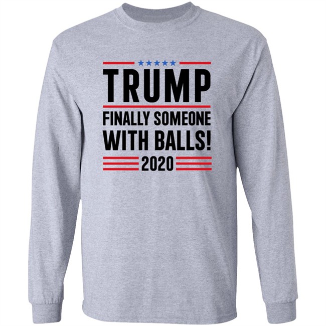BridgetKennyFl1 Trump Finally Someone With Balls 2020 Shirt BridgetKennyFl1 Trump Finally Someone With Balls 2020 Shirt