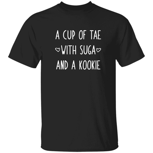 Jenfabulous A Cup Of Tae With Suga And A Kookie Shirt