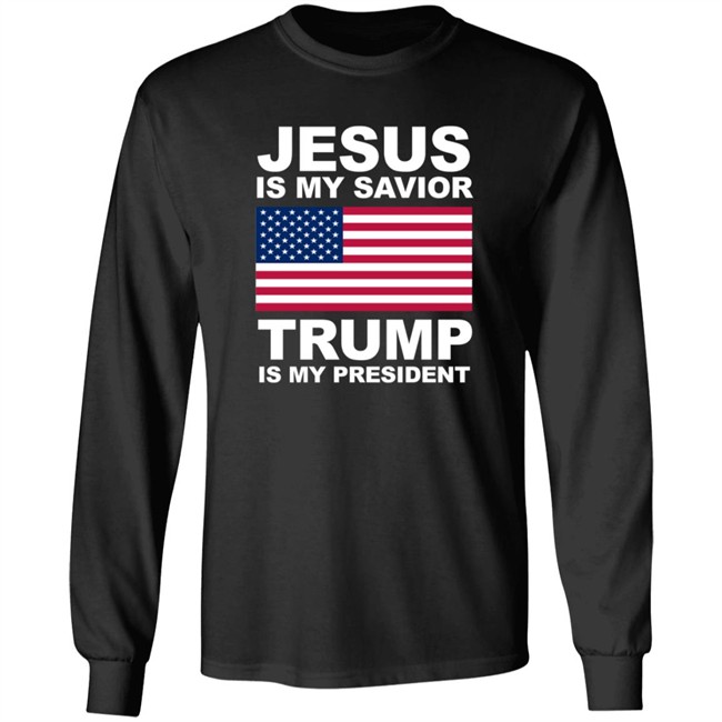 Jesus Is My Savior Trump Is My President Shirt Patriottakes