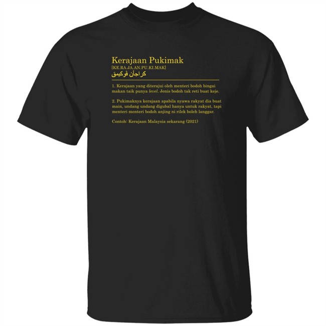 Kerajaan Pukimak T Shirt Ot And Co Merch Kassim Nasution Contoh Kerajaan Malaysia Sekarang 2021