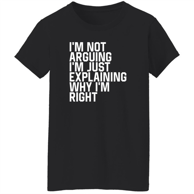 I'm Not Arguing I'm Just Explaining Why I'm Right Hoodie Anne Marie I'm Not Arguing I'm Just Explaining Why I'm Right Hoodie Anne Marie