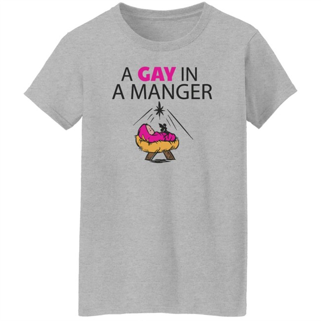 A Gay In A Manger T Shirt A Gay In A Manger T Shirt