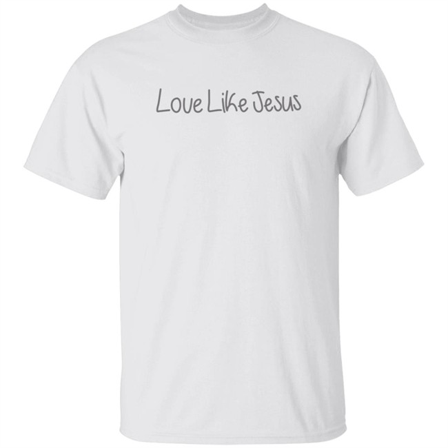 Love Like Jesus T Shirt Michelle
