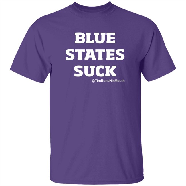Tim Young Merch Blue States Suck @TimRunsHisMouth Shirt Tim Young Merch Blue States Suck @TimRunsHisMouth Shirt
