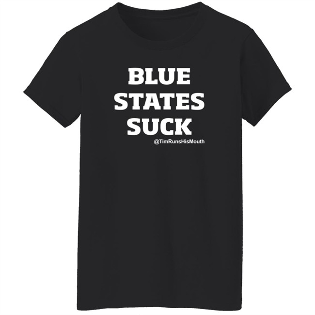 Tim Young Merch Blue States Suck @TimRunsHisMouth Shirt Tim Young Merch Blue States Suck @TimRunsHisMouth Shirt