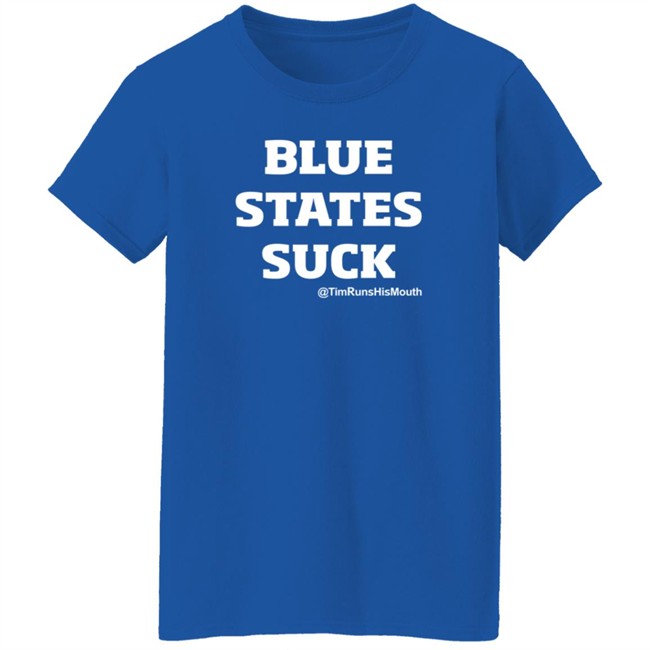 Tim Young Merch Blue States Suck @TimRunsHisMouth Shirt Tim Young Merch Blue States Suck @TimRunsHisMouth Shirt