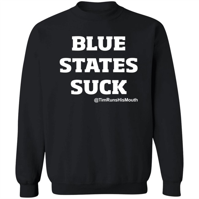 Tim Young Merch Blue States Suck @TimRunsHisMouth Shirt Tim Young Merch Blue States Suck @TimRunsHisMouth Shirt