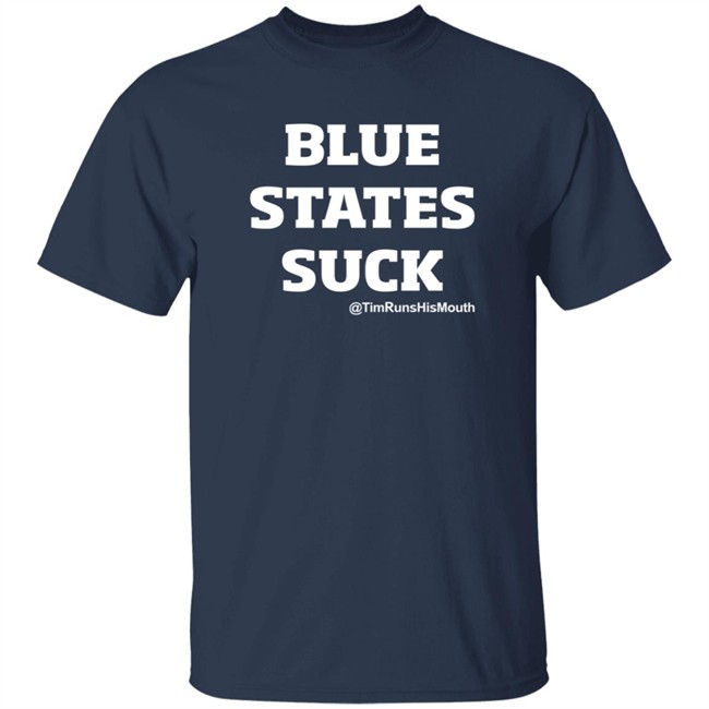 Tim Young Merch Blue States Suck @TimRunsHisMouth Shirt Tim Young Merch Blue States Suck @TimRunsHisMouth Shirt