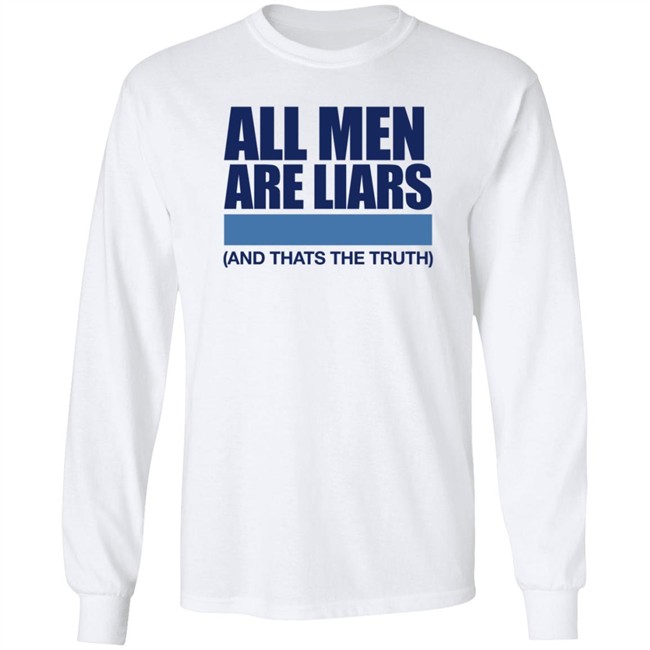 All Men Are Liars And Thats The Truth Shirt All Men Are Liars And Thats The Truth Shirt