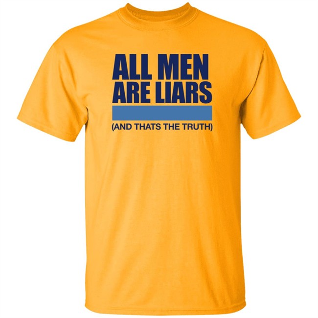All Men Are Liars And Thats The Truth Shirt All Men Are Liars And Thats The Truth Shirt