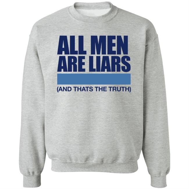 All Men Are Liars And Thats The Truth Shirt All Men Are Liars And Thats The Truth Shirt