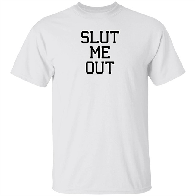 KLl Apparels Merch Slut Me Out Shirt The KLMarcel