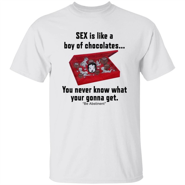 Kevin Abstract Sex Is Like A Boy Of Chocolates You Never Know What Your Gonna Get Be Abstinent Shirt