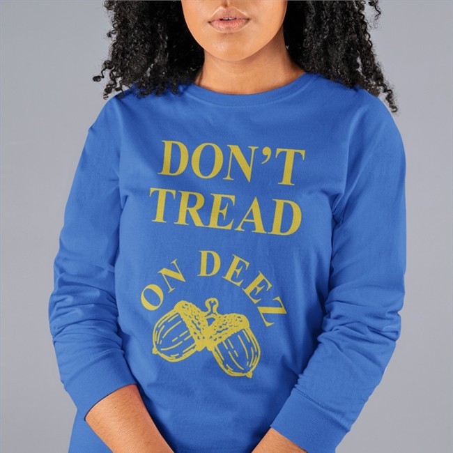 Don't Tread On Deez Tee Liberty Square Don't Tread On Deez Hoodie Liberty Square