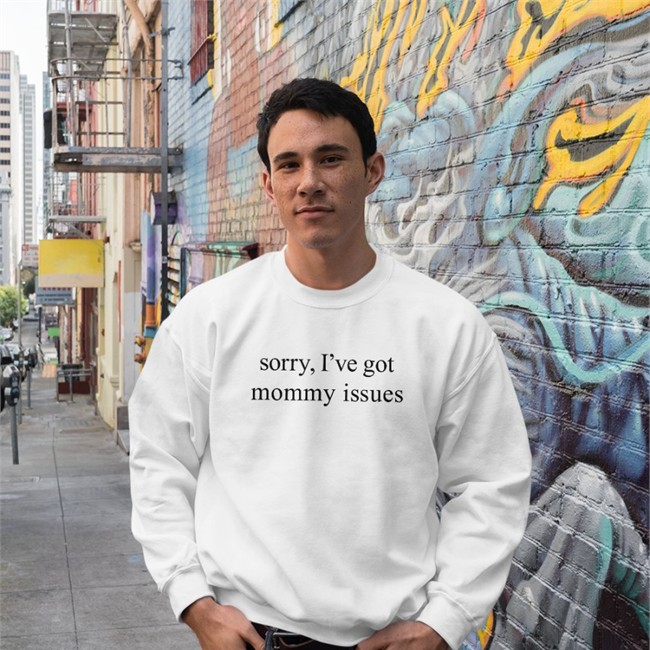 Sorry I've Got Mommy Issues Sweatshirt Fiona Nova Sorry I've Got Mommy Issues Hoodie Fionanova