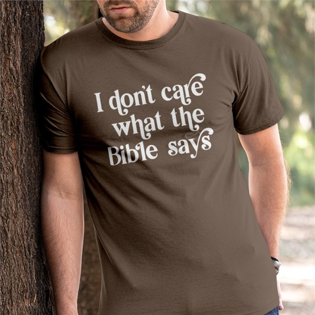 I Don't Care What The Bible Says Shirt Kelsey