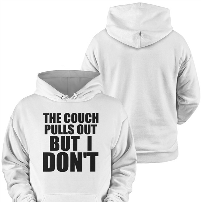 Shirts That Go Hard Merch The Couch Pulls Out But I Don't T Shirt Shirtsthtgohard The Couch Pulls Out But I Don't Shirt Shirts That Go Hard