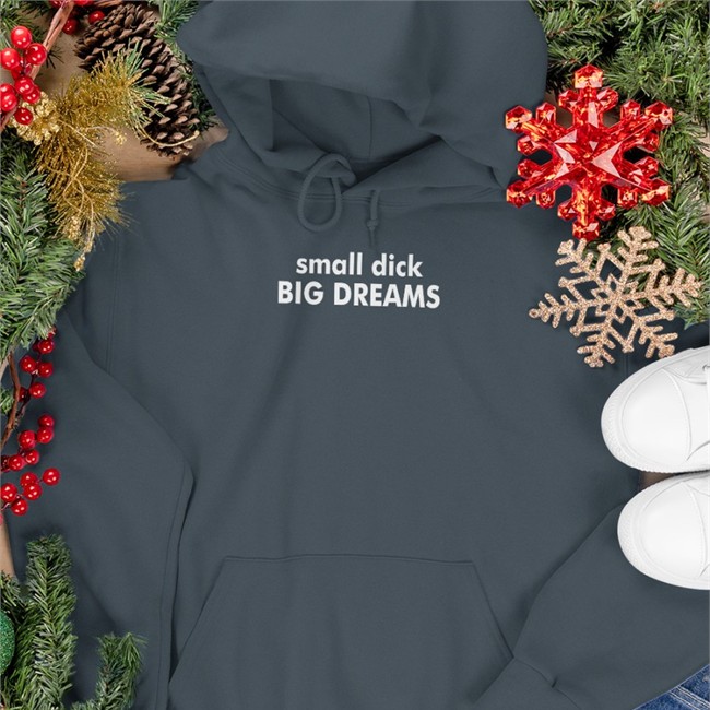 Official Shirts That Go Hard Small Dick Big Dreams Shirt Dark Heather