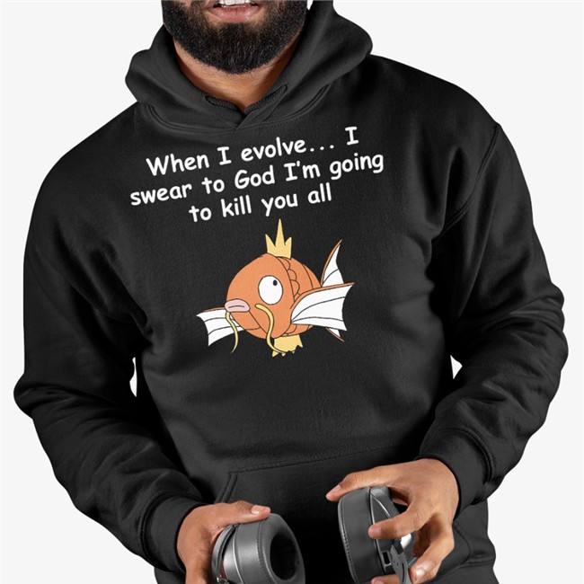 When I Evolve I Swear To God I'm Going To Kill You All T Shirt Shirts That Go Hard