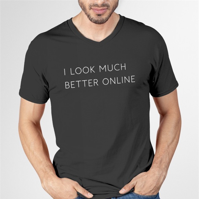 I Look Much Better Online T-Shirts I Look Much Better Online Hat