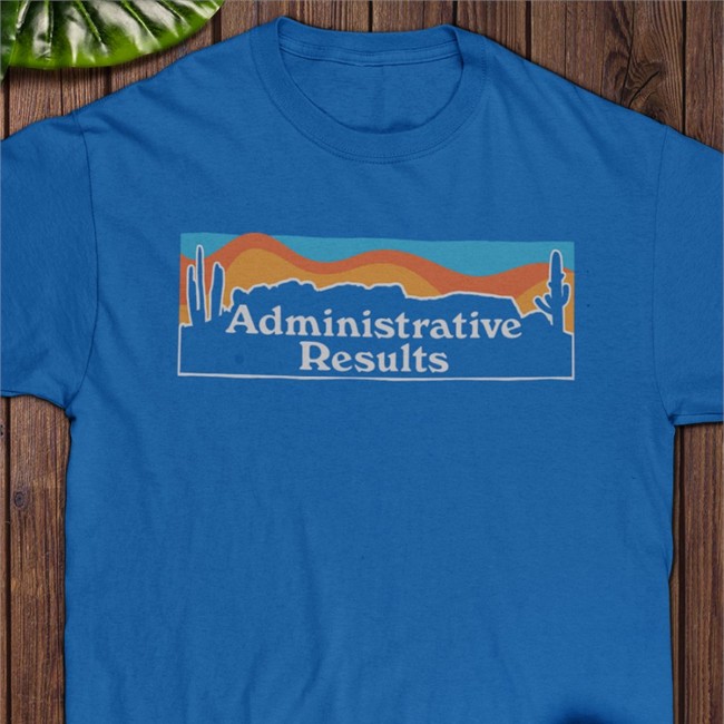 Administrative Results Landscape Tee Administrative Results Merch Ar Landscape Tee