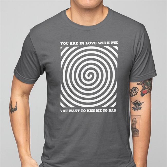 You Are In Love With Me You Want To Kiss Me So Bad Shirt Shirt Bimbo Shirt Bimbo Shop You Are In Love With Me You Want To Kiss Me So Bad T-Shirt