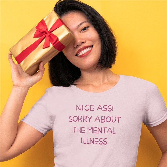 Nice Ass Sorry About The Mental Illness Tee Shirtsthtgohard
