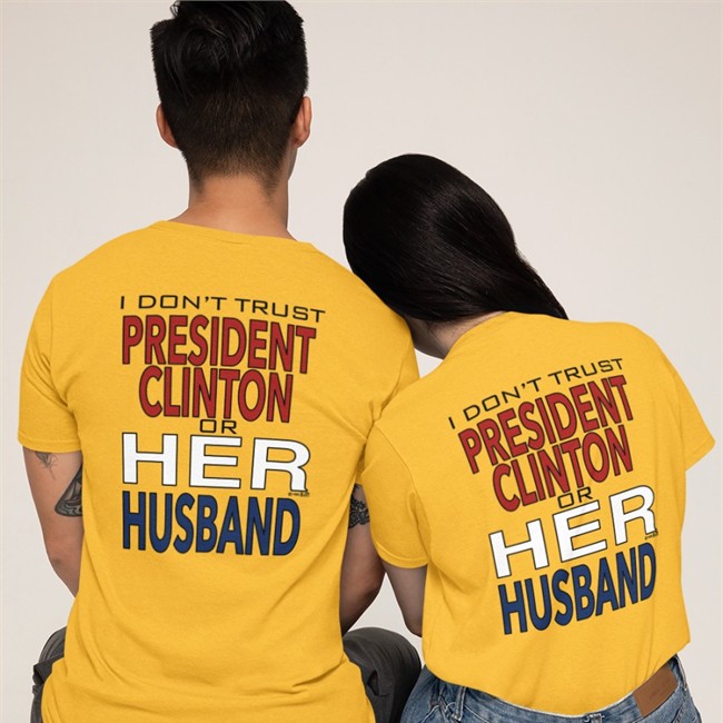 I Dont' Trust President Clinton Or Her Husband T-Shirt Dr Timeline Garbage Ape