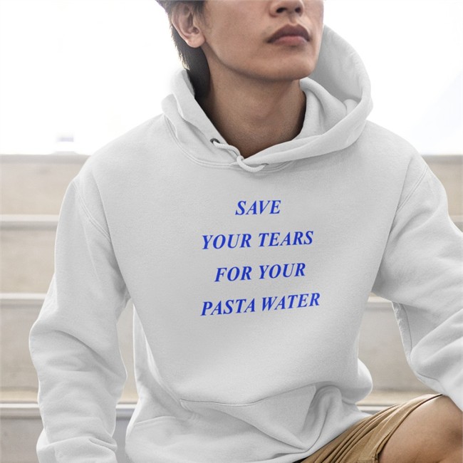 Shirts That Go Hard Save Your Tears For Your Pasta Water Long Sleeve Matilda Gutierrez Store Shirts That Go Hard Matilda Gutierrez Store Save Your Tears For Your Pasta Water T Shirt
