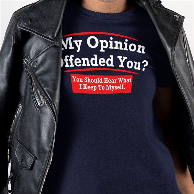 My Opinion Offended You You Should Hear What I Keep To Myself Tee Dearauntcrabby