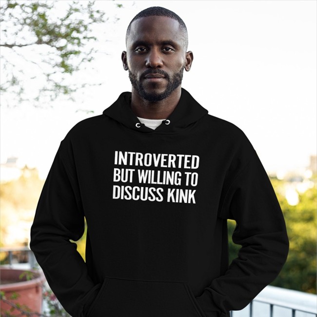 Maddie The Baddie Introverted But Willing To Discuss Kink Hoodies Introverted But Willing To Discuss Kink Hoodie