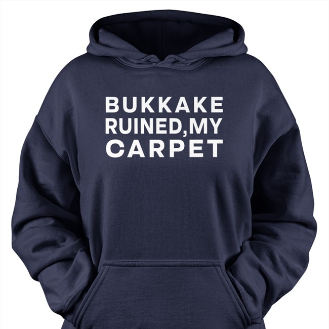 Shirts That Go Hard Bukkake Ruined My Carpet Shirts Shirtsthtgohard Shirtsthtgohard Shirts That Go Hard Bukkake Ruined My Carpet Shirt