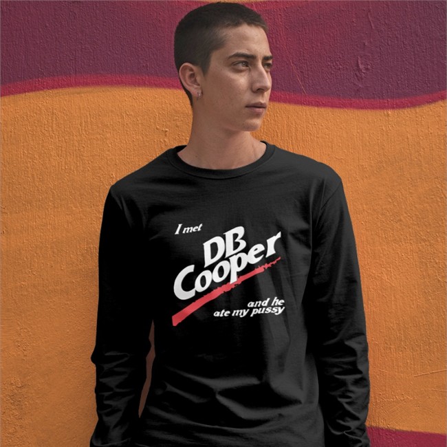 I Met Db Cooper And He Ate My Pusy Tee Shirt Shirts That Go Hard