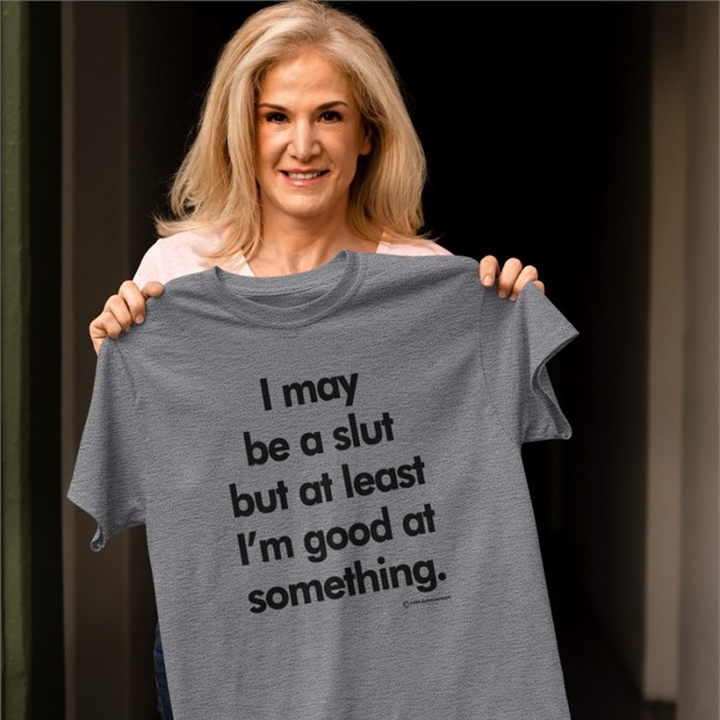 Shirts That Go Hard I May Be A Slut But At Least I'm Good At Something 1994 Daboize Toys Shirt White