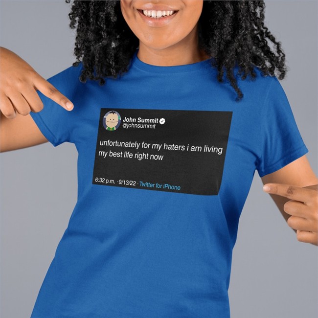 Unfortunately For My Haters I Am Living My Best Life Right Now Tee John Summit John Summit Unfortunately For My Haters I Am Living My Best Life Right Now Long Sleeve T Shirt