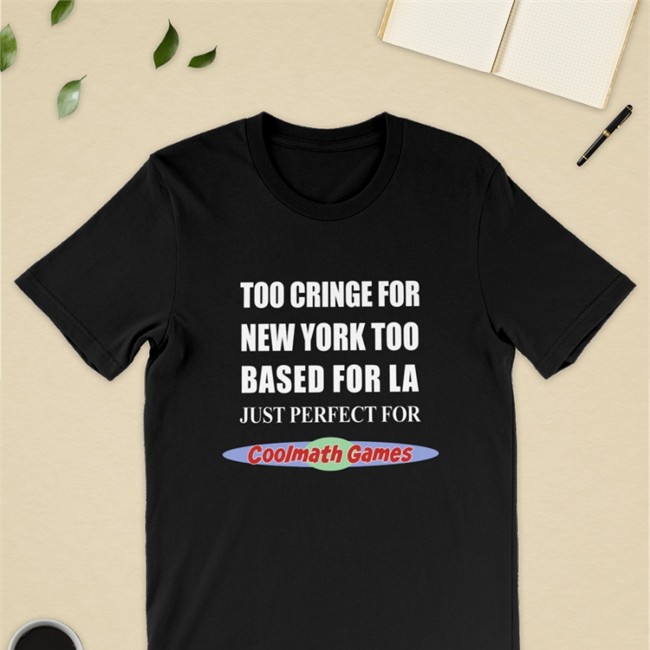 Shirts That Go Hard Too Cringe For New York Too Based For La Just Perfect For Coolmath Games Sweatshirts