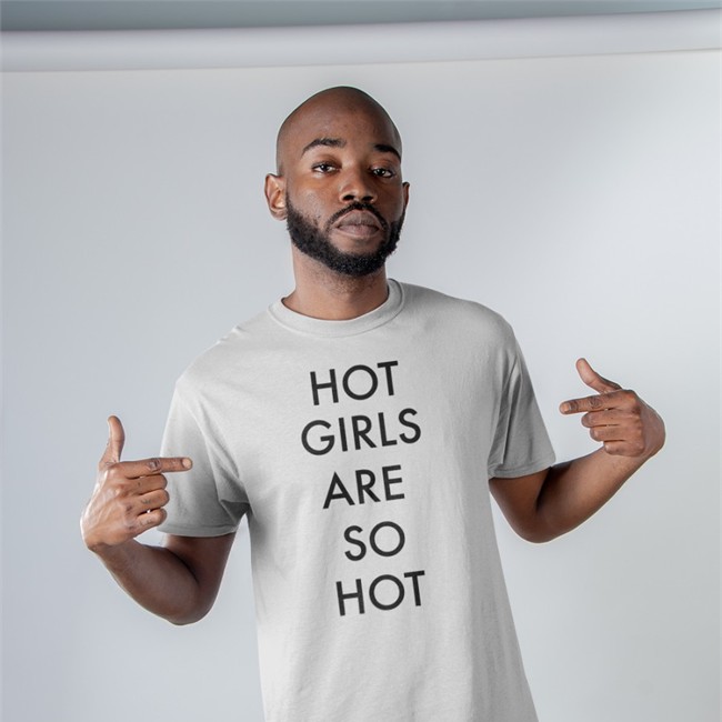 Hot Girls Are So Hot T-Shirt