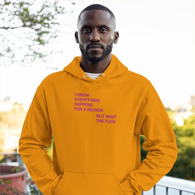 I Know Everything Happens For A Reason Hoodie