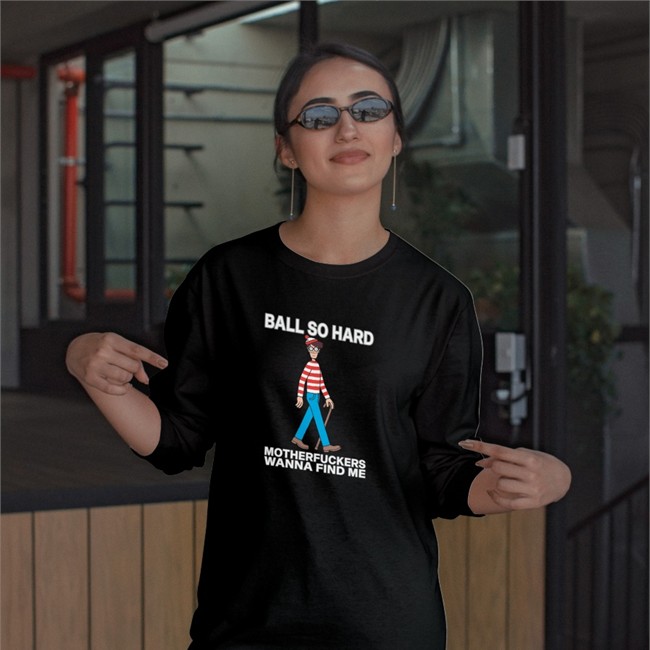 Ball So Hard Motherfuckers Wanna Find Me Hooded Sweatshirt