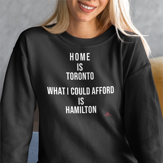 The Beaverton Merch Home Is Toronto What I Could Afford Is Hamilton T Shirts