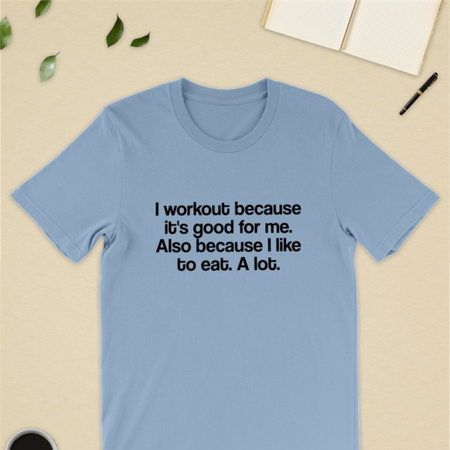 I Workout Because It's Good For Me Also Because I Like To Eat A Lot Classic Offical T Shirt MyNameIsJean