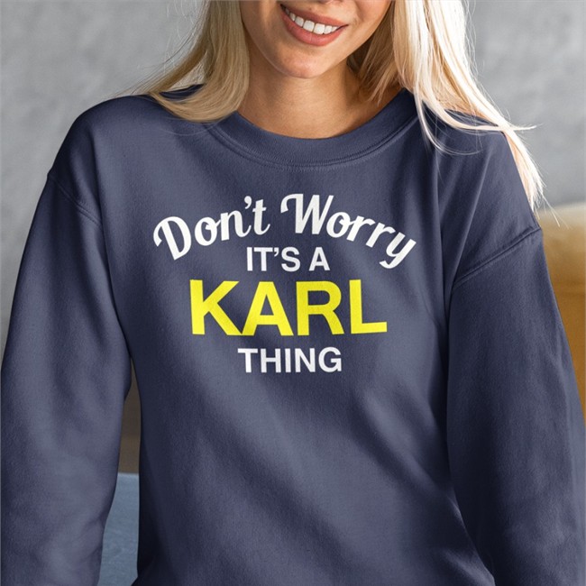 Don't Worry It's A Karl Thing Long Sleeve T Shirt Blessed Images Don't Worry It's A Karl Thing T Shirts Blessed Images
