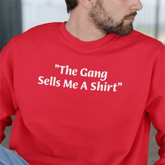 The Gang Sells Me A Shirt Shirts