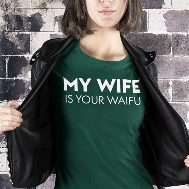 My Wife Is Your Waifu T-Shirt